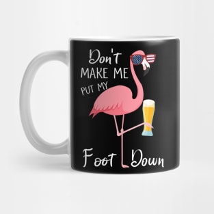 Don't Make Me Put My Foot Down Pink Flamingo Gifts Summer Mug